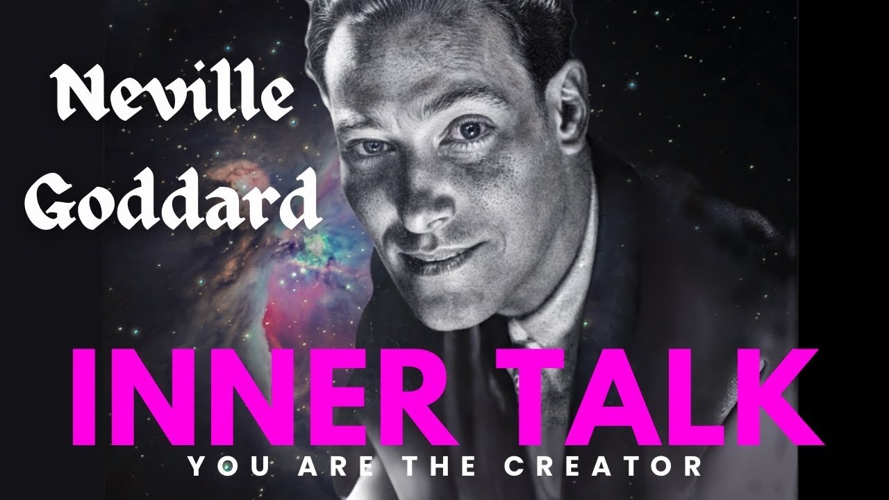 Neville Goddard: How Mental Conversation Shape Our Lives