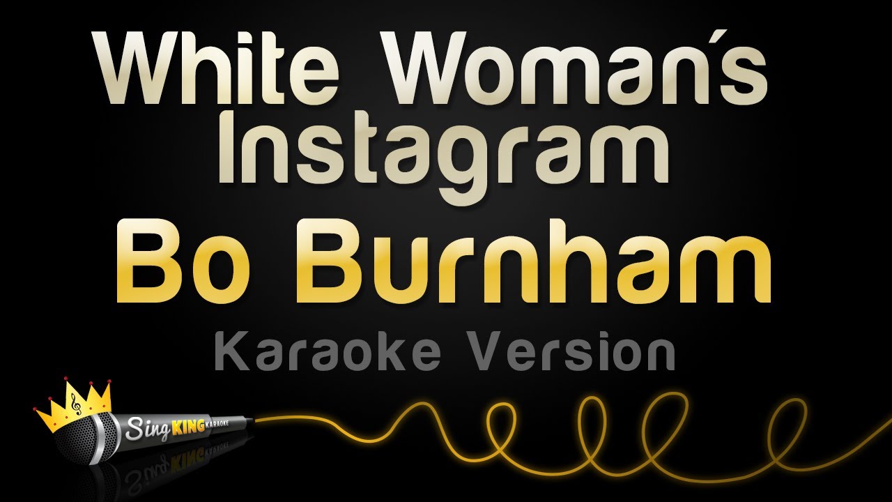 Bo Burnham - White Woman's Instagram (Karaoke Version)