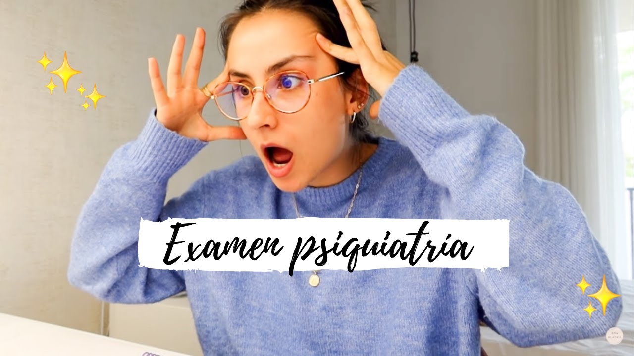 EXAMEN DE PSIQUIATRIA ¿MATRÍCULA DE HONOR? || Ana Blanca