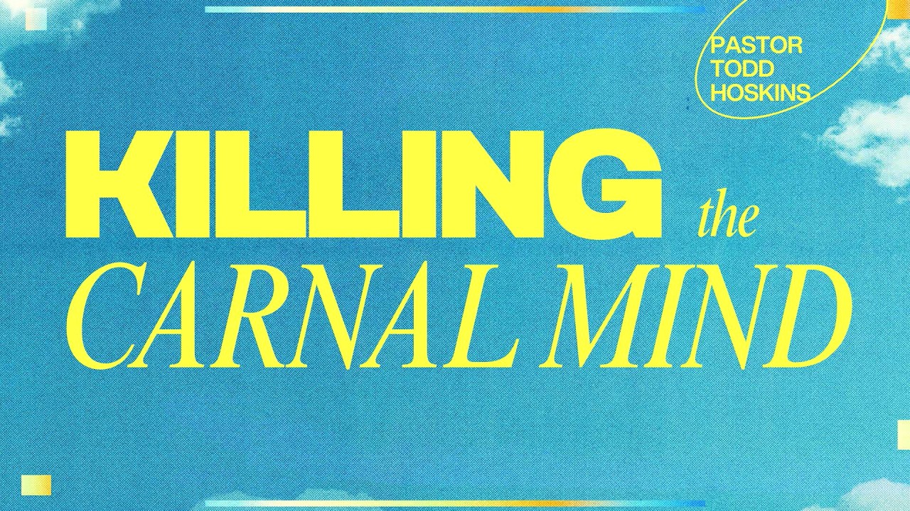 Killing The Carnal Mind | Pastor Todd Hoskins | Full Service | 10:30 am
