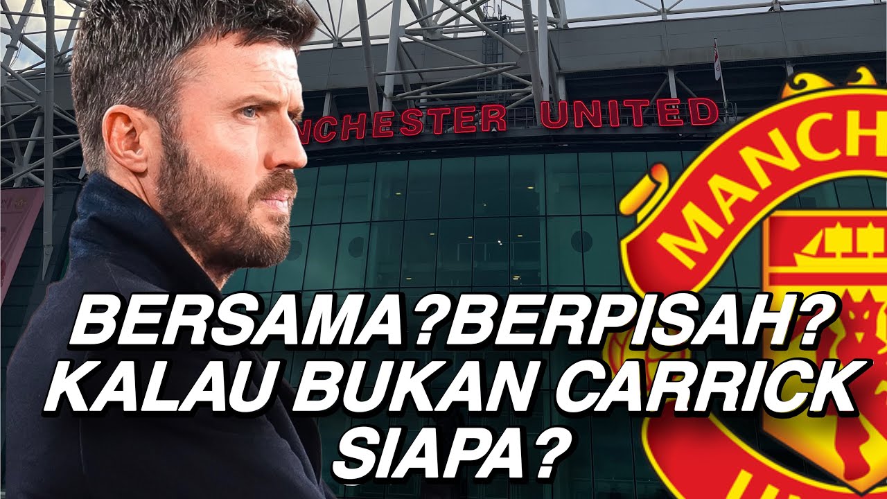Situasi Manchester United: Akan Bersama Atau Berpisah? Kalau Bukan Carrick Lalu Siapa?