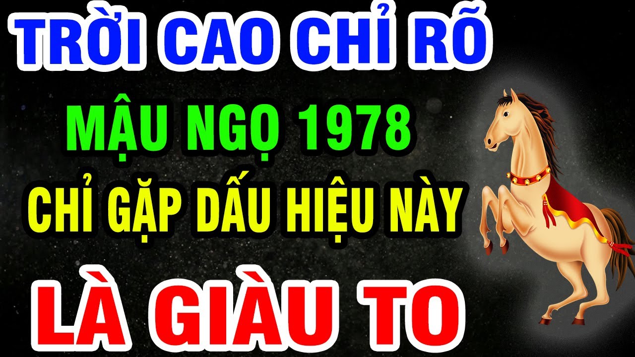 Mậu Ngọ 1978 SẮP GIÀU TO, TIỀN TÀI TỰ ĐẾN, Phước Báu Ngập Nhà Nếu Gặp 1 Trong 9 Dấu Hiệu Này!