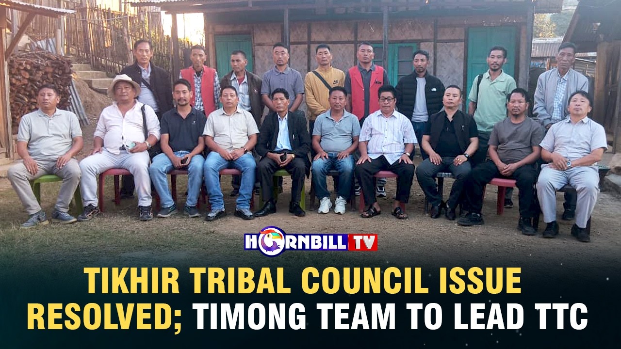 TIKHIR TRIBAL COUNCIL ISSUE RESOLVED; TIMONG TEAM TO LEAD TTC