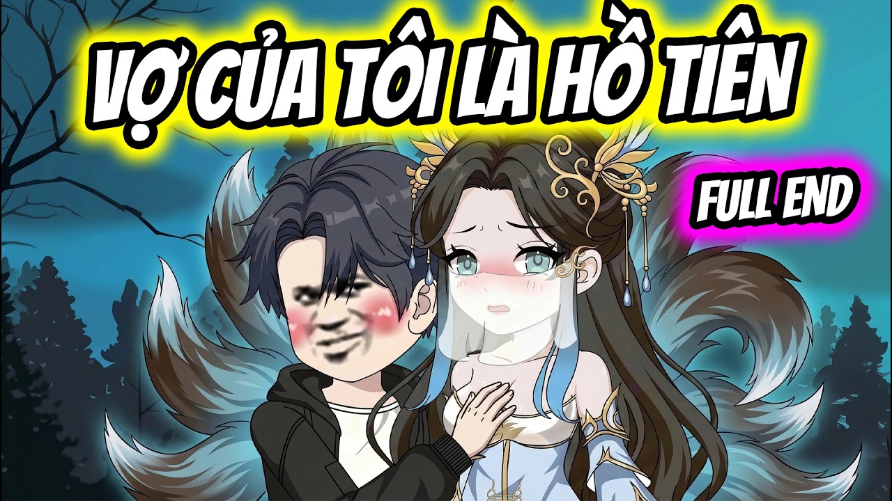 (Full End) Vợ Của Tôi Là Hồ Tiên | Thiết Review