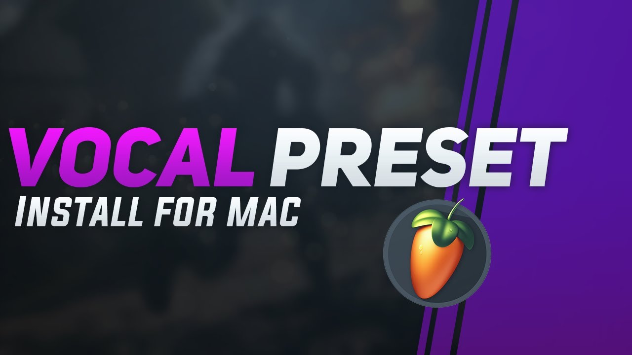 How to install vocal preset in FL Studio for Mac
