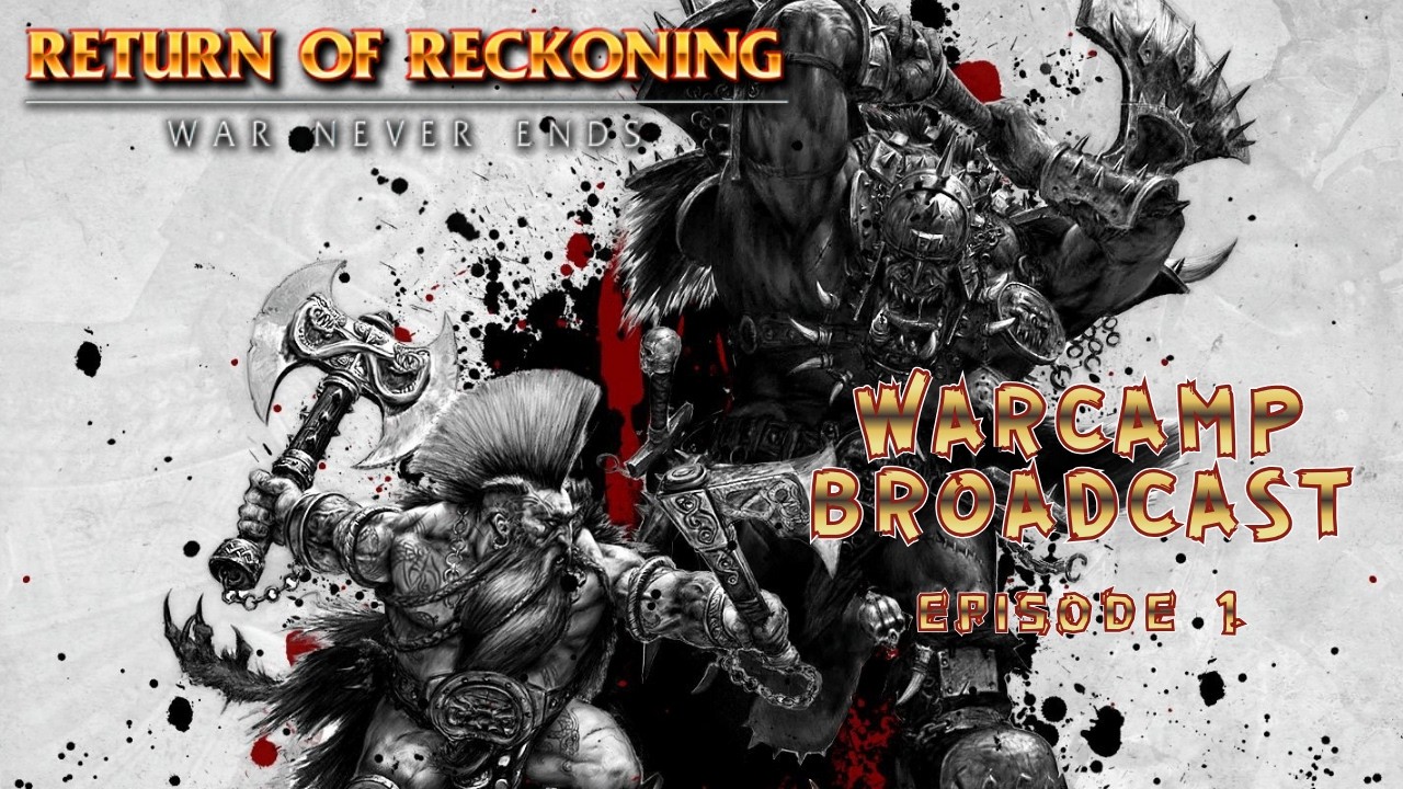 Return of Reckoning Podcast - Warcamp Broadcast Episode 1