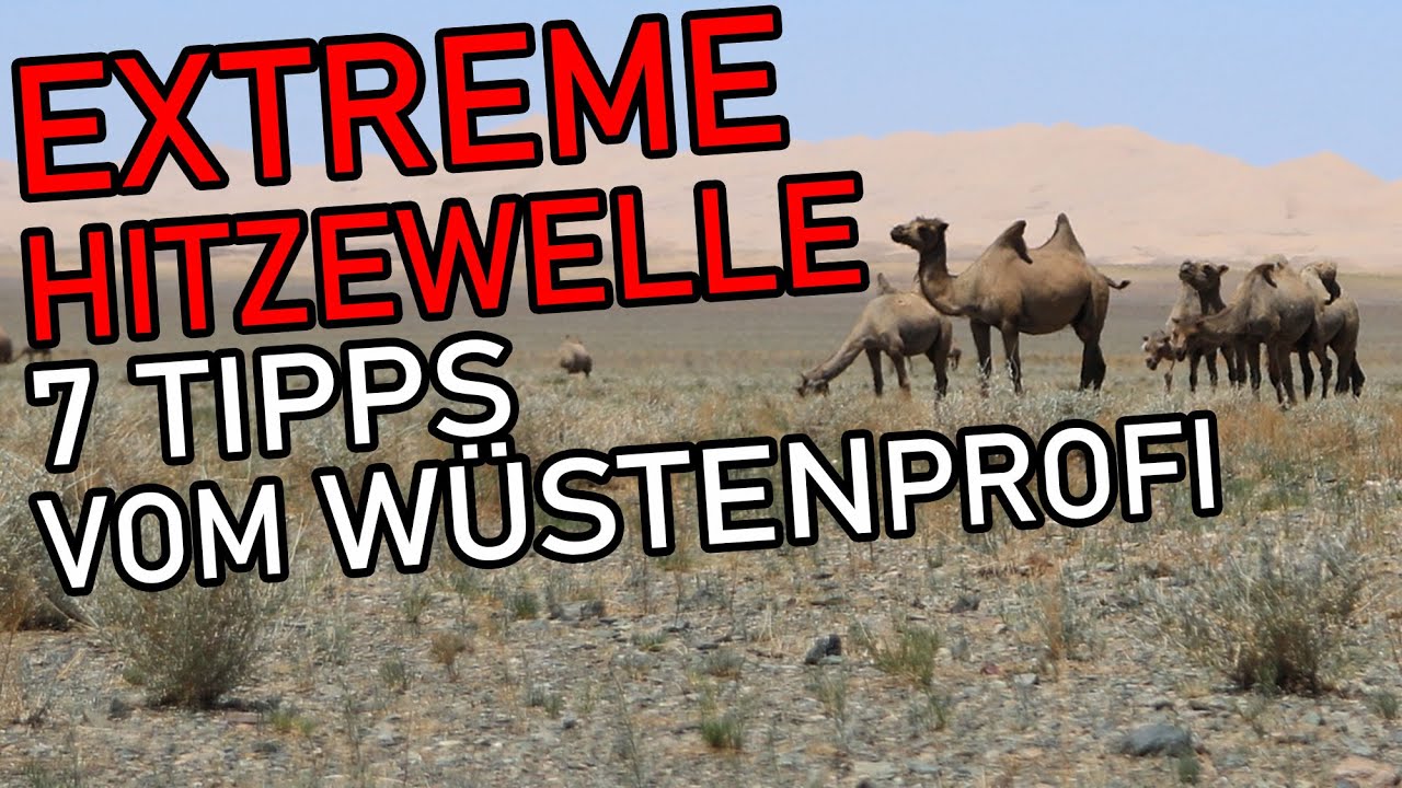 ☀️🏜️ÜBERLEBEN BEI HITZEWELLE - wie richtig verhalten? 7 Tipps vom Wüstenprofi gegen Hitzschlag...