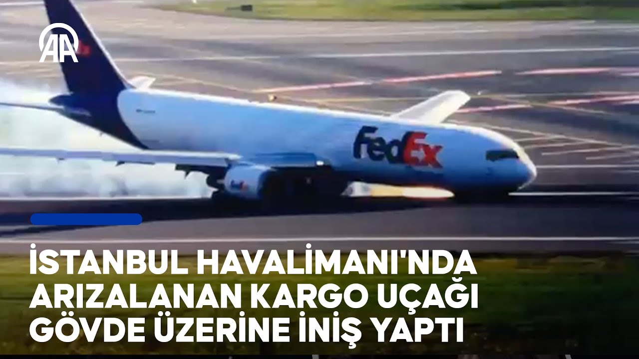 ABD merkezli FedEx'e ait Boeing 767 tipi uçak İstanbul Havalimanı’na gövde üzeri iniş yaptı