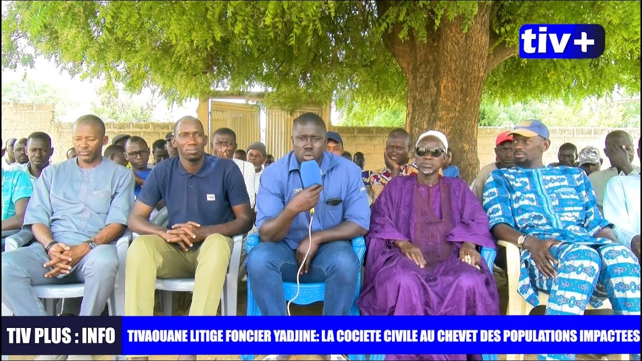 TIVAOUANE LITIGE FONCIER YADJINE LA SOCIÉTÉ CIVILE AU CHEVET DES POPULATIONS IMPACTEES