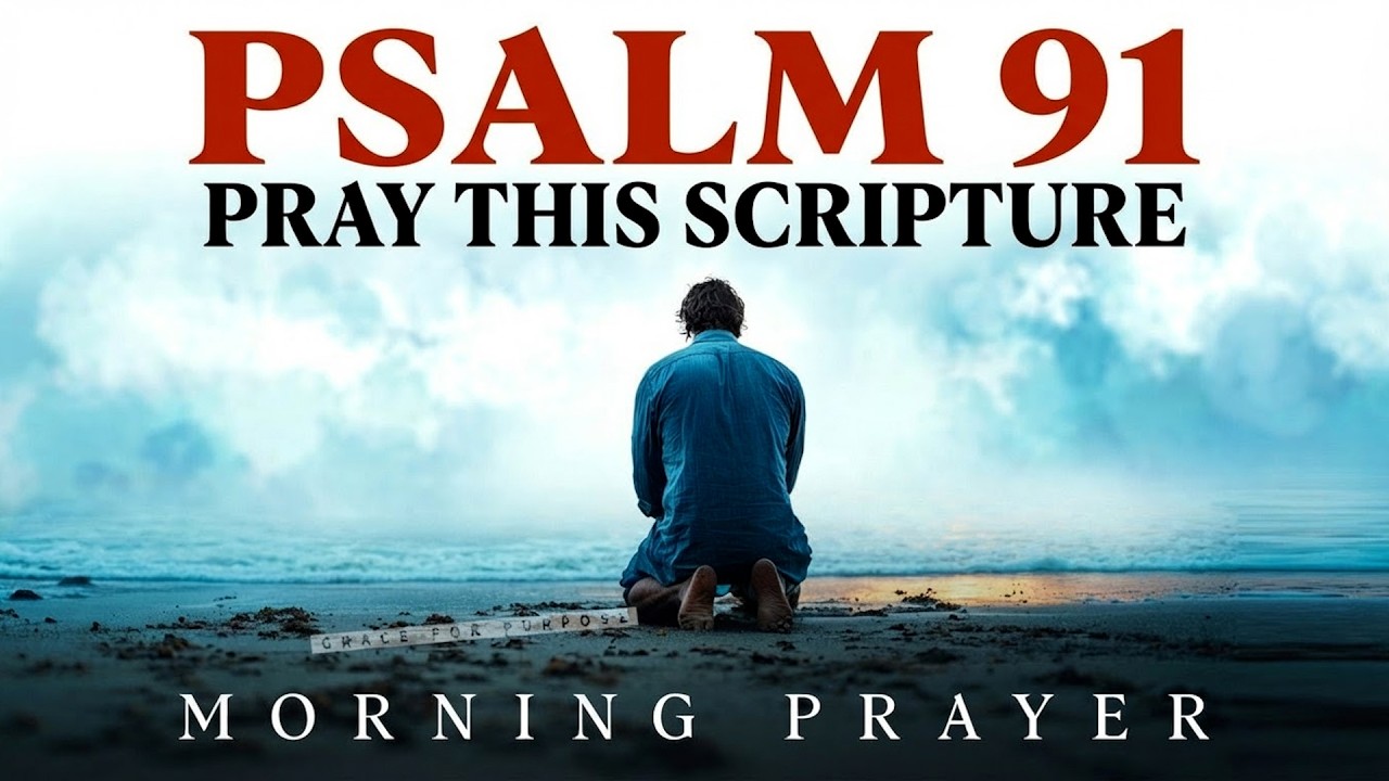 Psalm 91 Is Your Weapon in Spiritual Warfare | A Blessed Morning Prayer