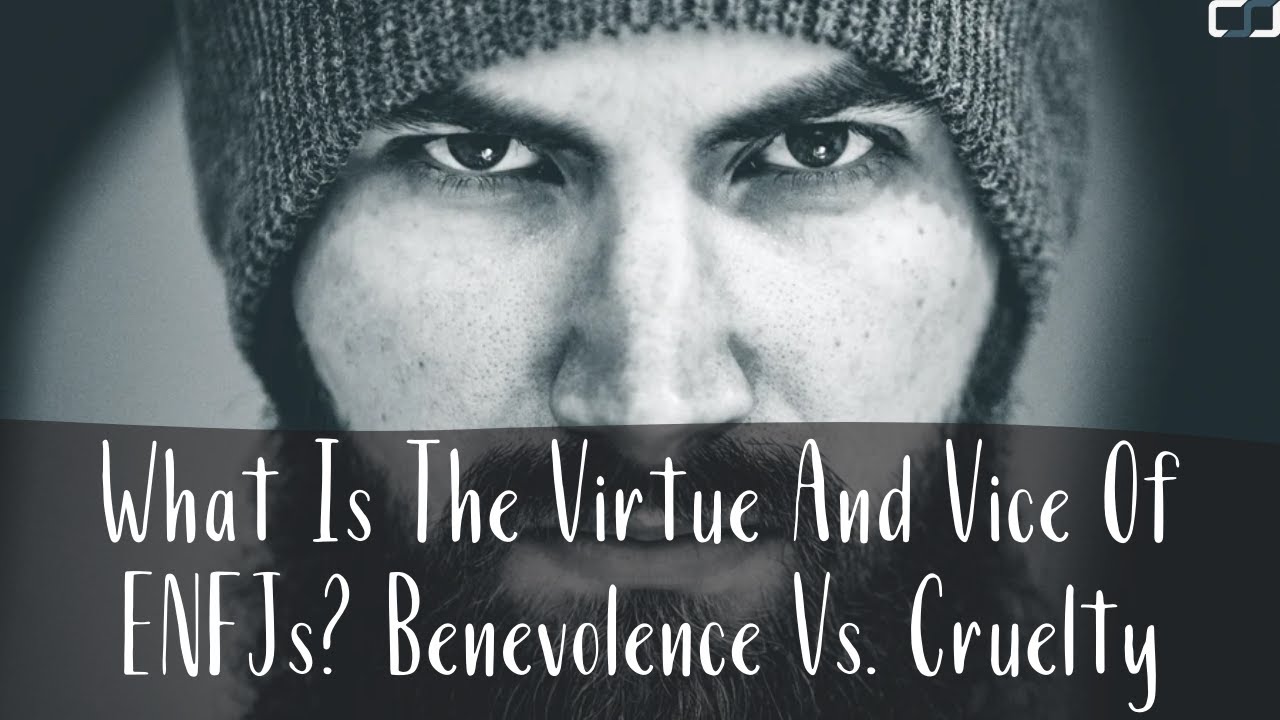 What Is The Virtue And Vice Of ENFJs? | Benevolence Vs. Cruelty | CS Joseph