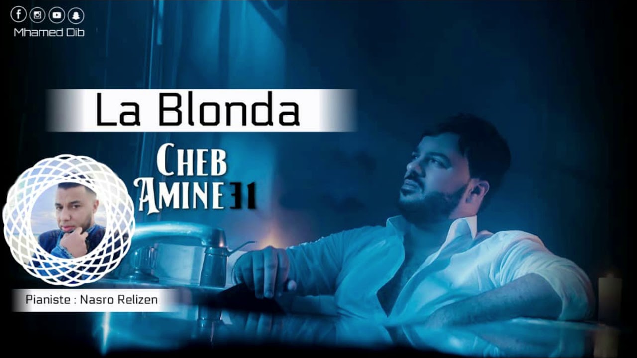 Cheb Amine 31 ( La Blonde ) Feat Nansro Ghilizen 2019
