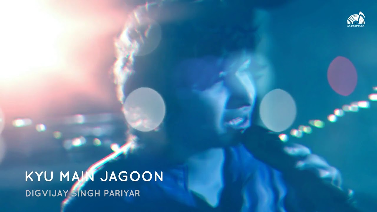 Kyun Main Jagoon |  DigVijay Singh Pariyar