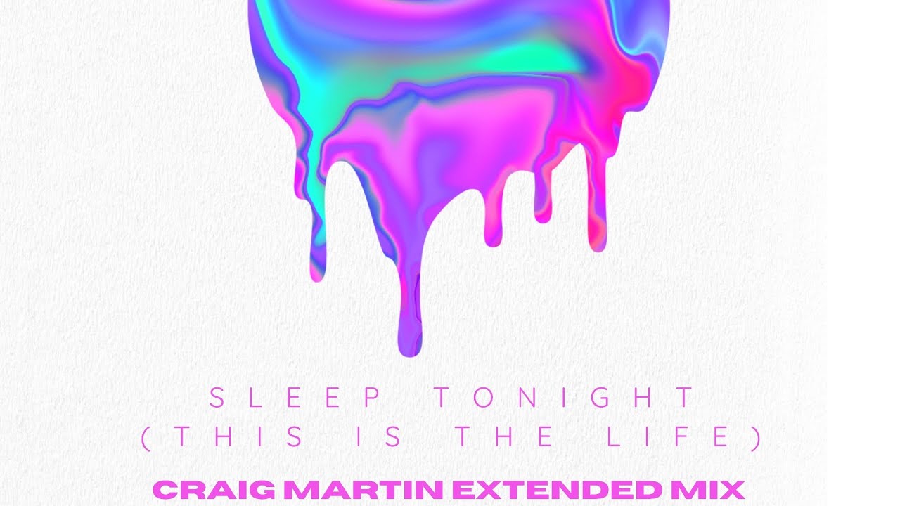 Switch Disco, R3HAB, Sam Feldt - Sleep Tonight (This Is The Life) (Craig Martin Extended Mix)
