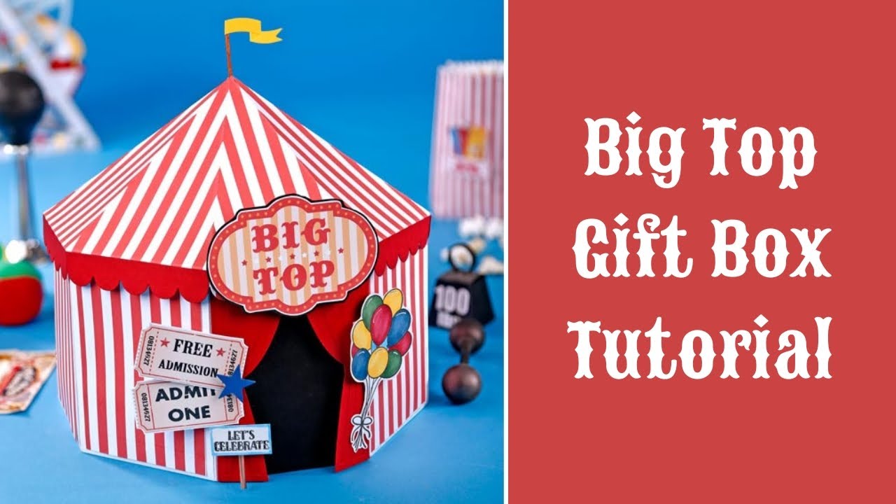 Big Top Gift Box Tutorial | This One is BIG!