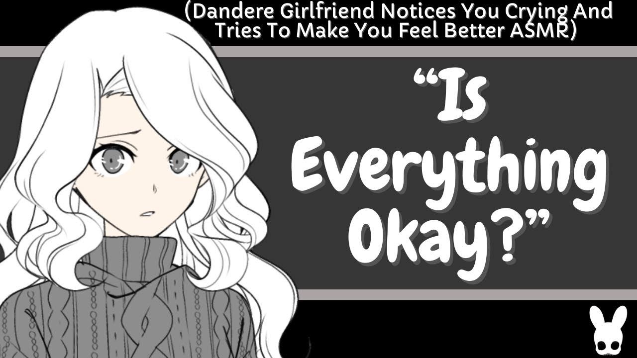 Is Everything Okay? (Dandere Girlfriend ASMR)