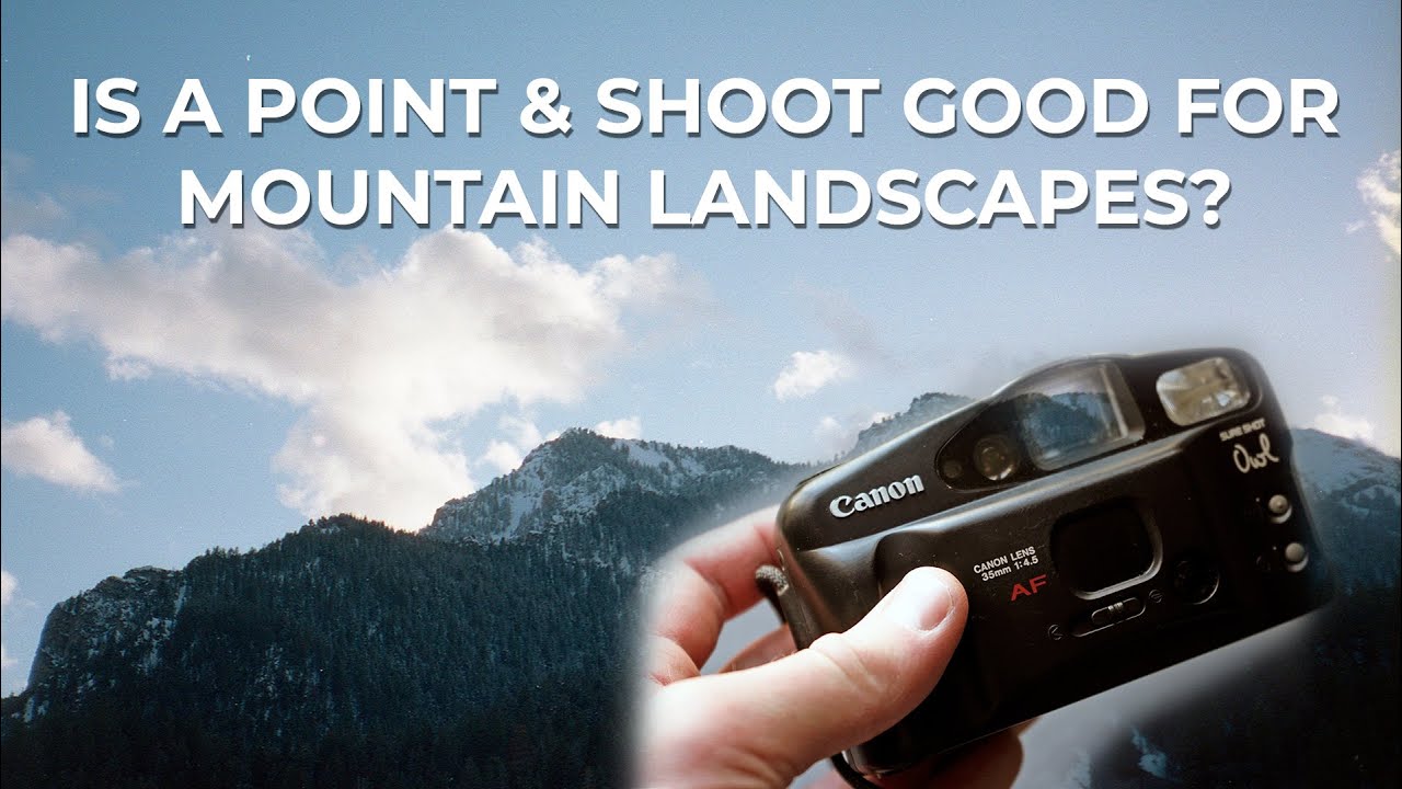 Canon Owl Sure Shot: Point And Shoot 35mm Camera For Mountain Landscapes? Portra 400