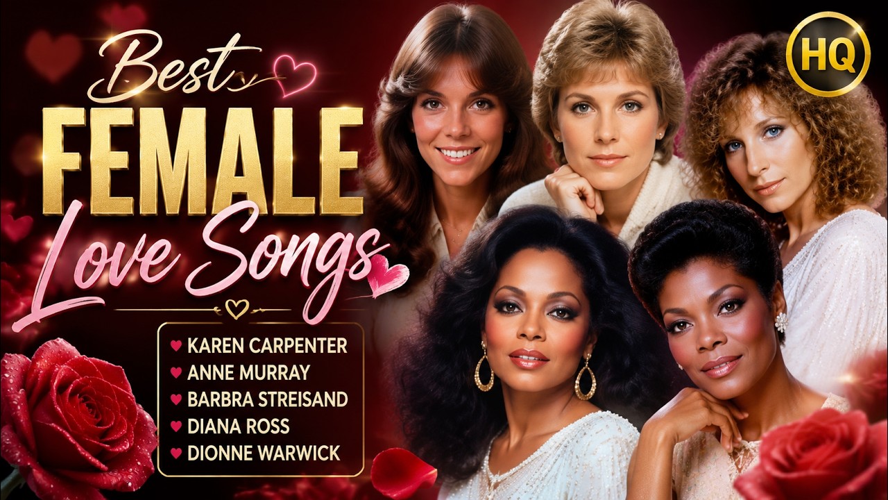 Best Female Love Songs 🌹 Karen Carpenter, Anne Murray, Barbra Streisand, Diana Ross & Warwick (HQ)