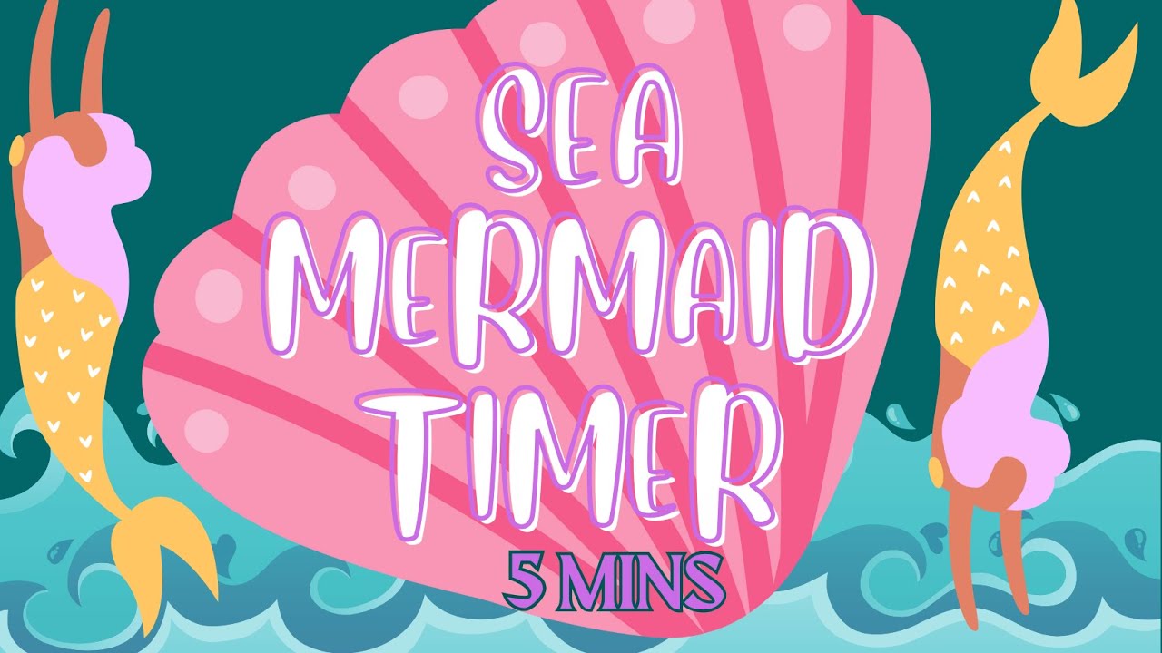 5 Minute 'Sea Mermaid'  Timer (kids, classroom) With  Music