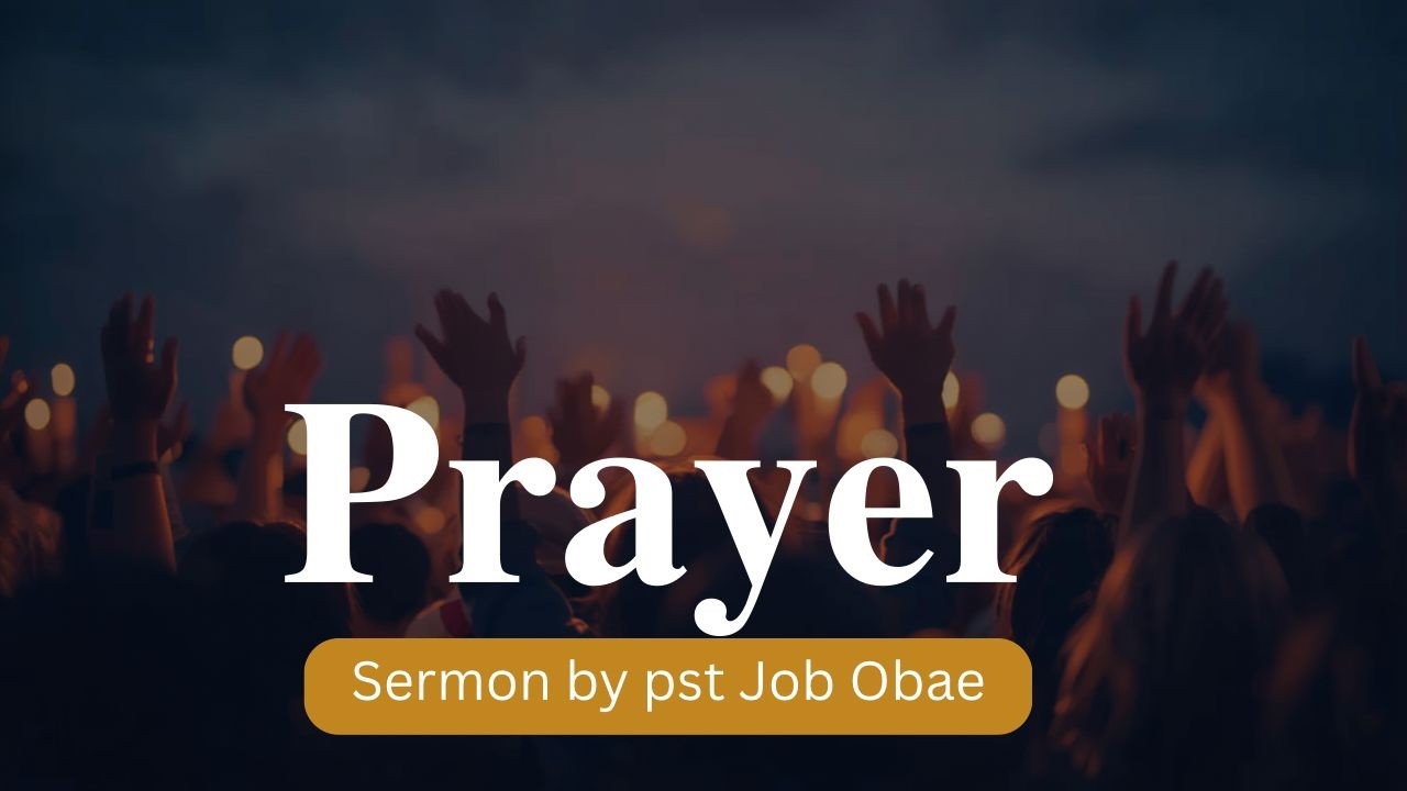 PRAYER_ SERMON BY PST JOB OBAE