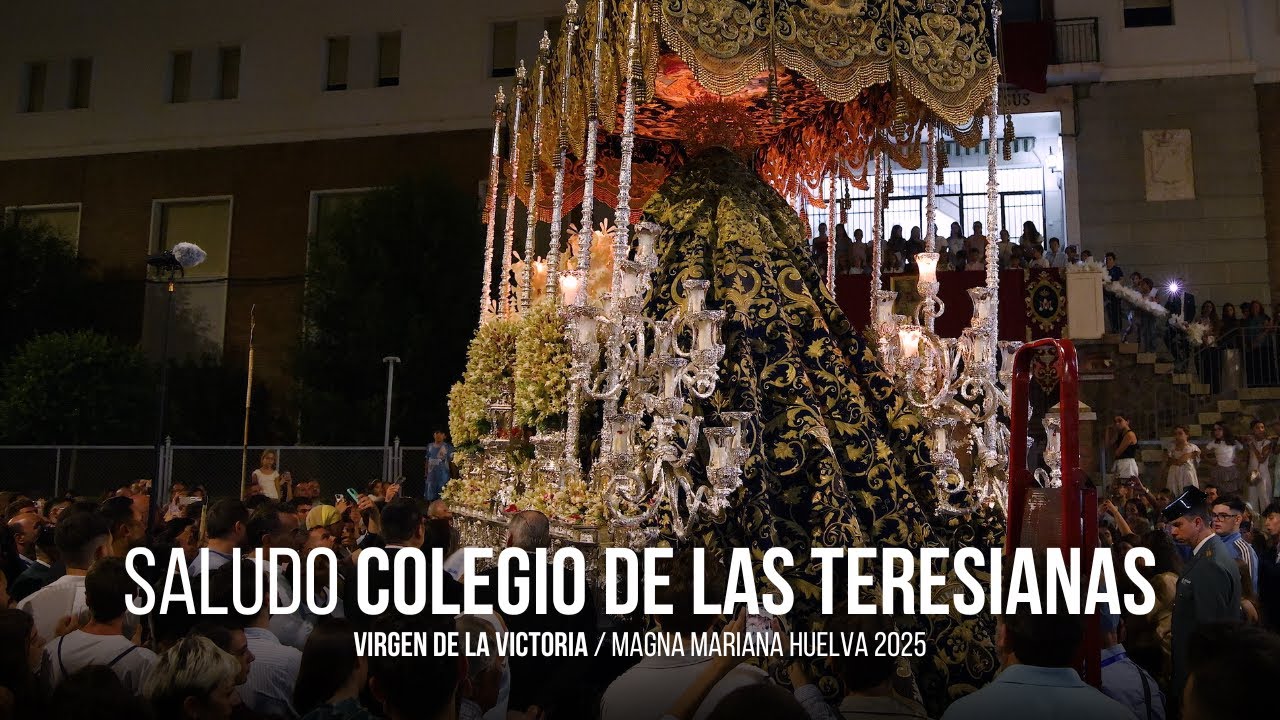 4K | Saludo Colegio de las Teresianas - Virgen de la Victoria Coronada | Magna Mariana Huelva 2025