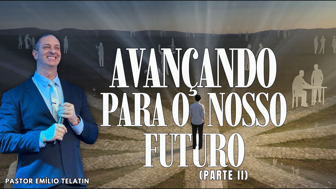 22/01/2026 (1031 )  AVANÇANDO PARA O NOSSO FUTURO (PARTE II)