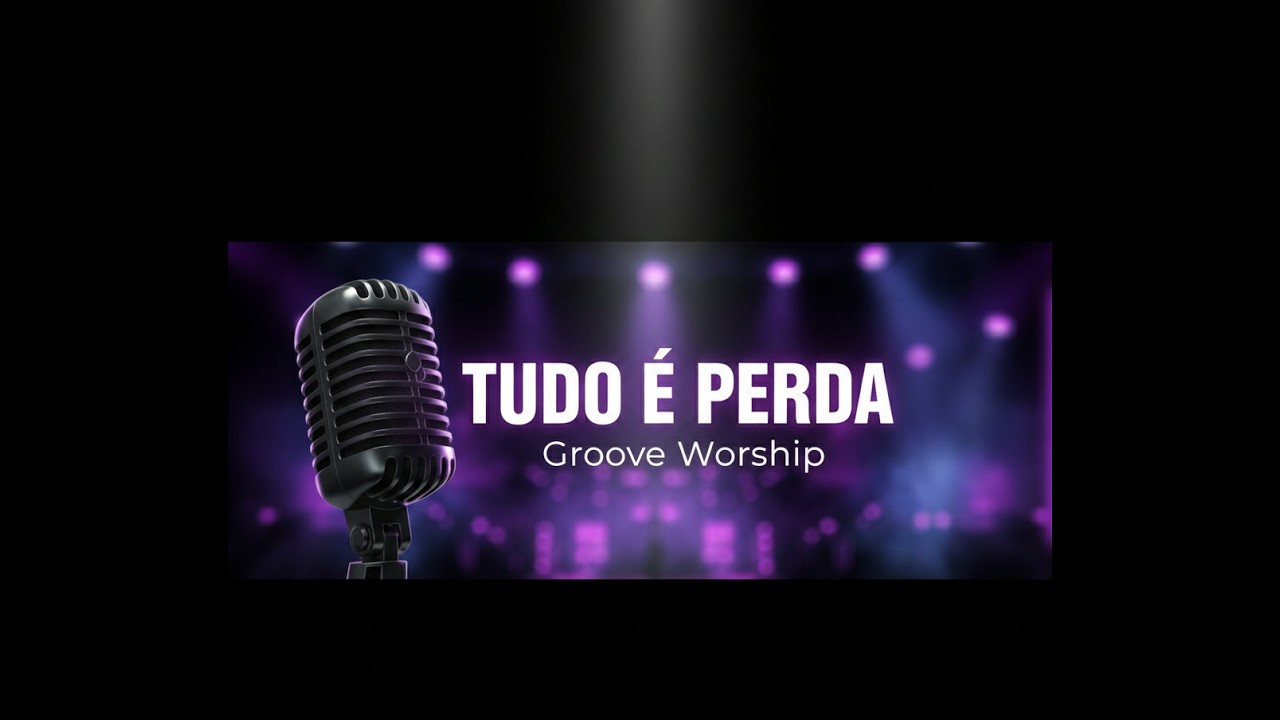 Tudo é Perda – Groove Worship