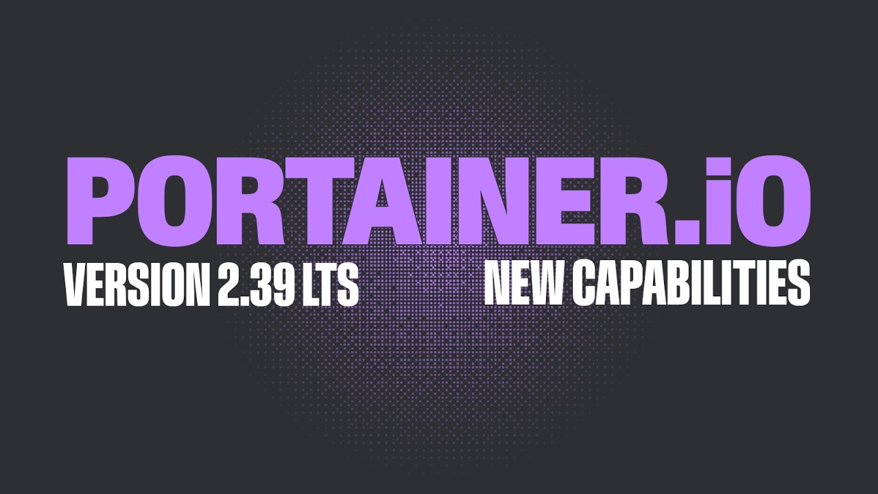 Portainer 2.39 LTS: New Capabilities