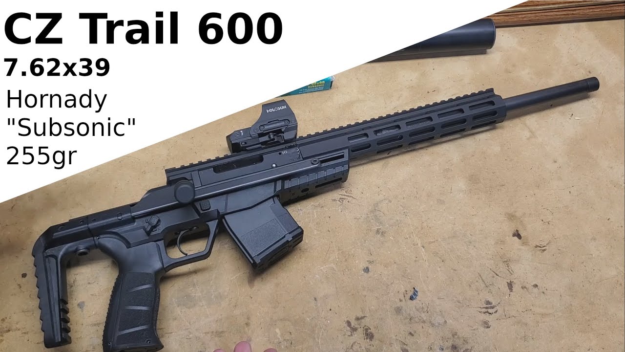 When SubSonics Go Super, CZ600 7.62x39 Trail