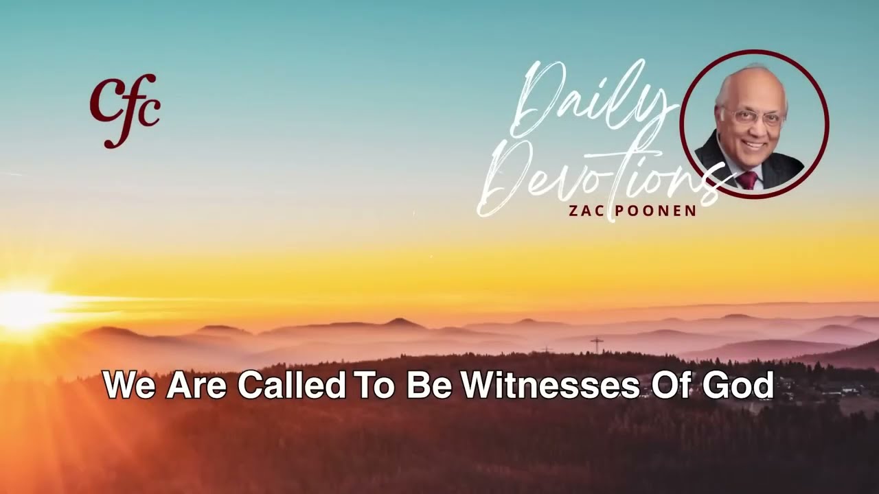 August 10 | Daily Devotion | We Are Called To Be Witnesses of God | Zac Poonen