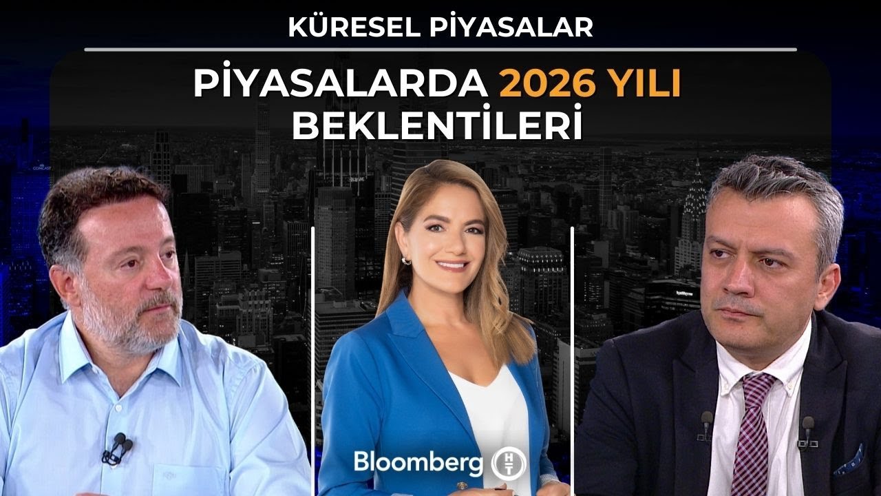 K&uuml;resel Piyasalar - Piyasalarda 2026 Yılı Beklentileri | 18 Aralık 2025