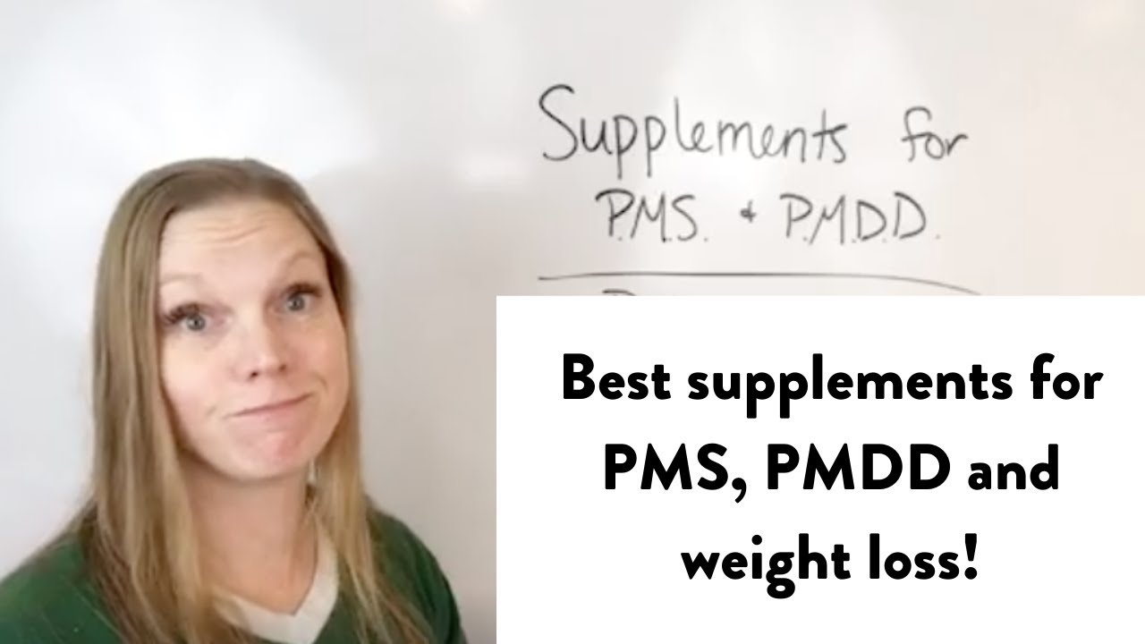Best supplements for PMS, PMDD and weight loss!