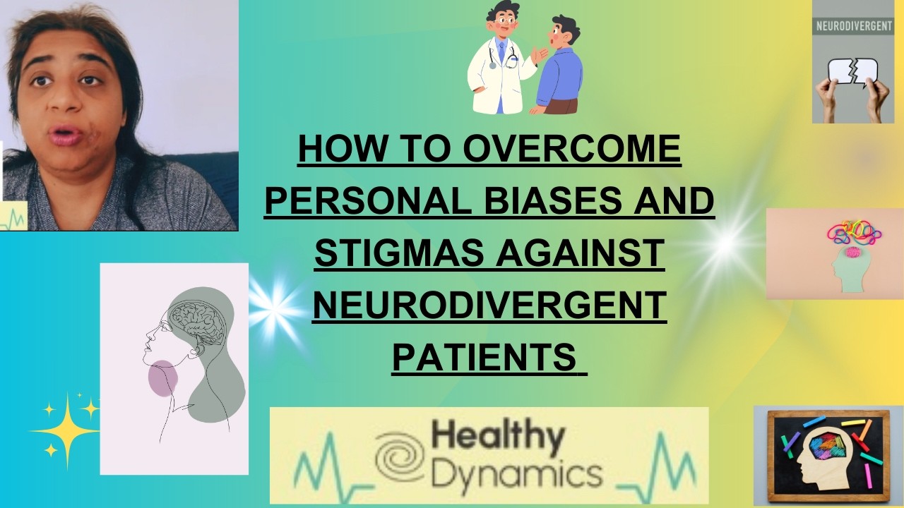 How to overcome personal biases and stigmas against neurodivergent patients ?