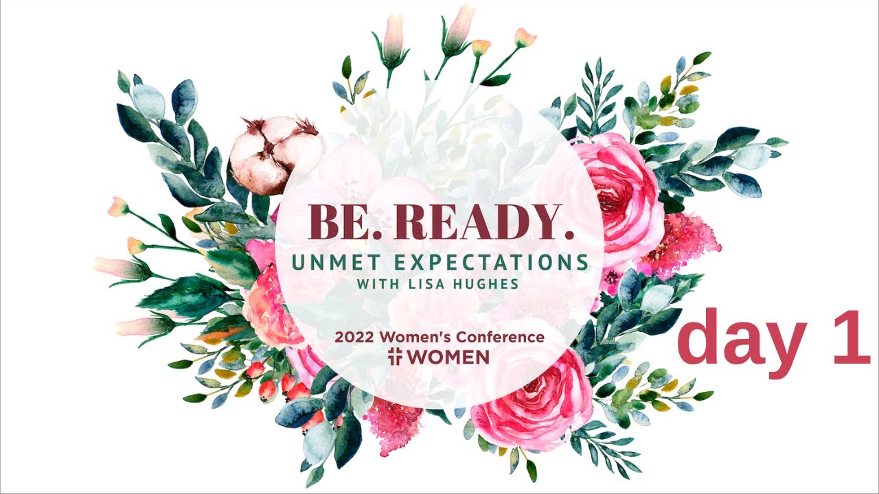 Day 1 | Be Ready - Unmet Expectations Women's Conference with Lisa Hughes