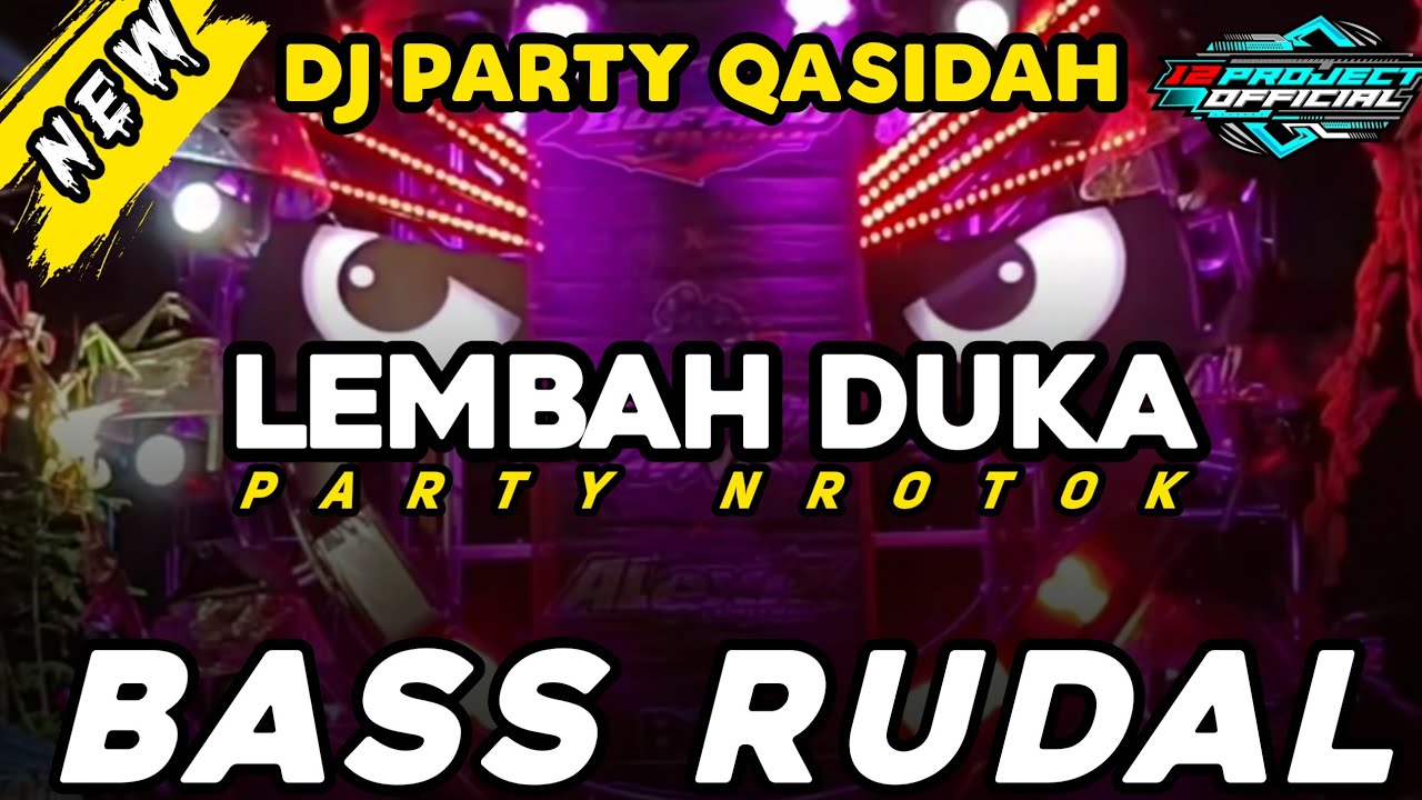 DJ PARTY QASIDAH - LEMBAH DUKA - DJ PARTY NROTOK BASS RUDAL HOREG