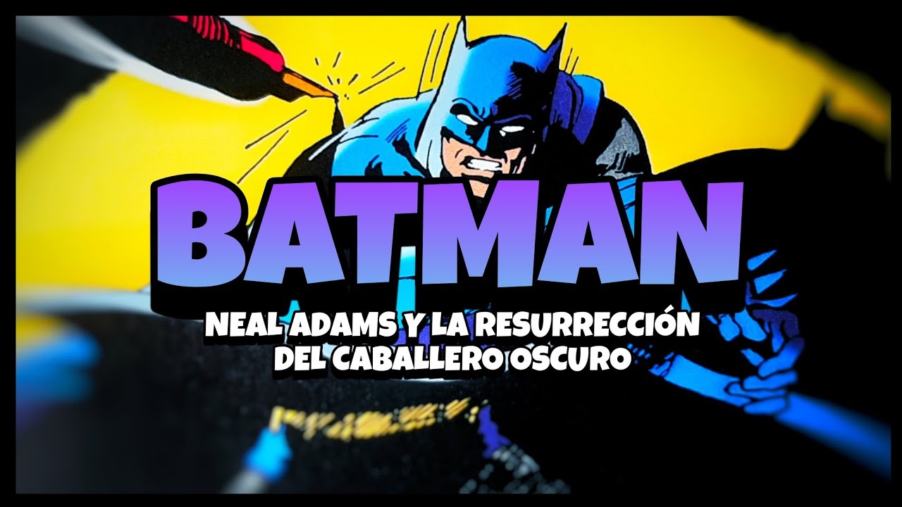 BATMAN: Neal Adams y la resurrección del Caballero Oscuro | Kirby Krackle!