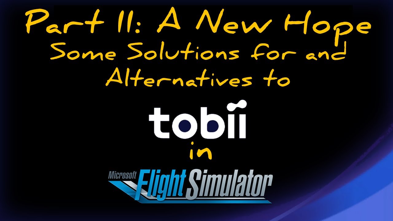 Revisiting Tobii in MSFS - Solutions and Alternatives