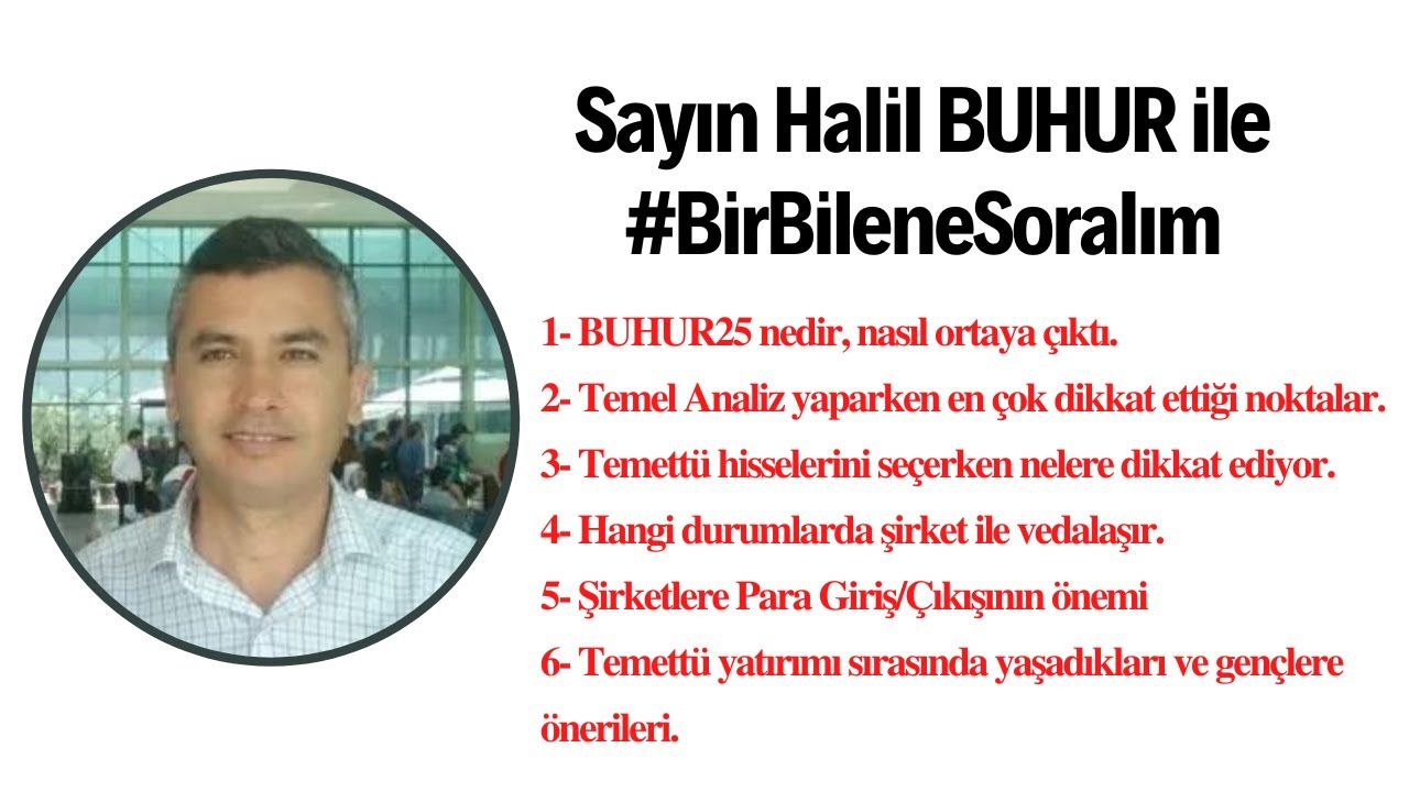 Sayın Halil BUHUR ile #BirBileneSoralım