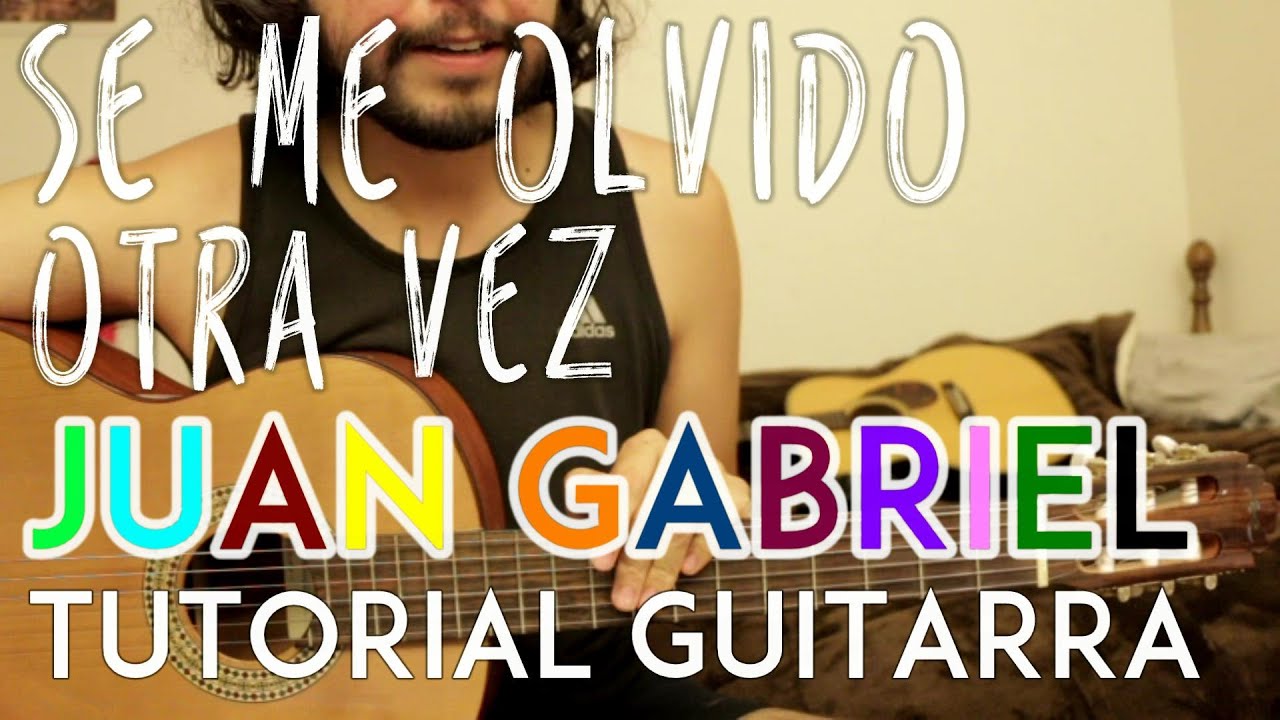 Se Me Olvido Otra Vez - Juan Gabriel - Tutorial - Guitarra - Como tocar