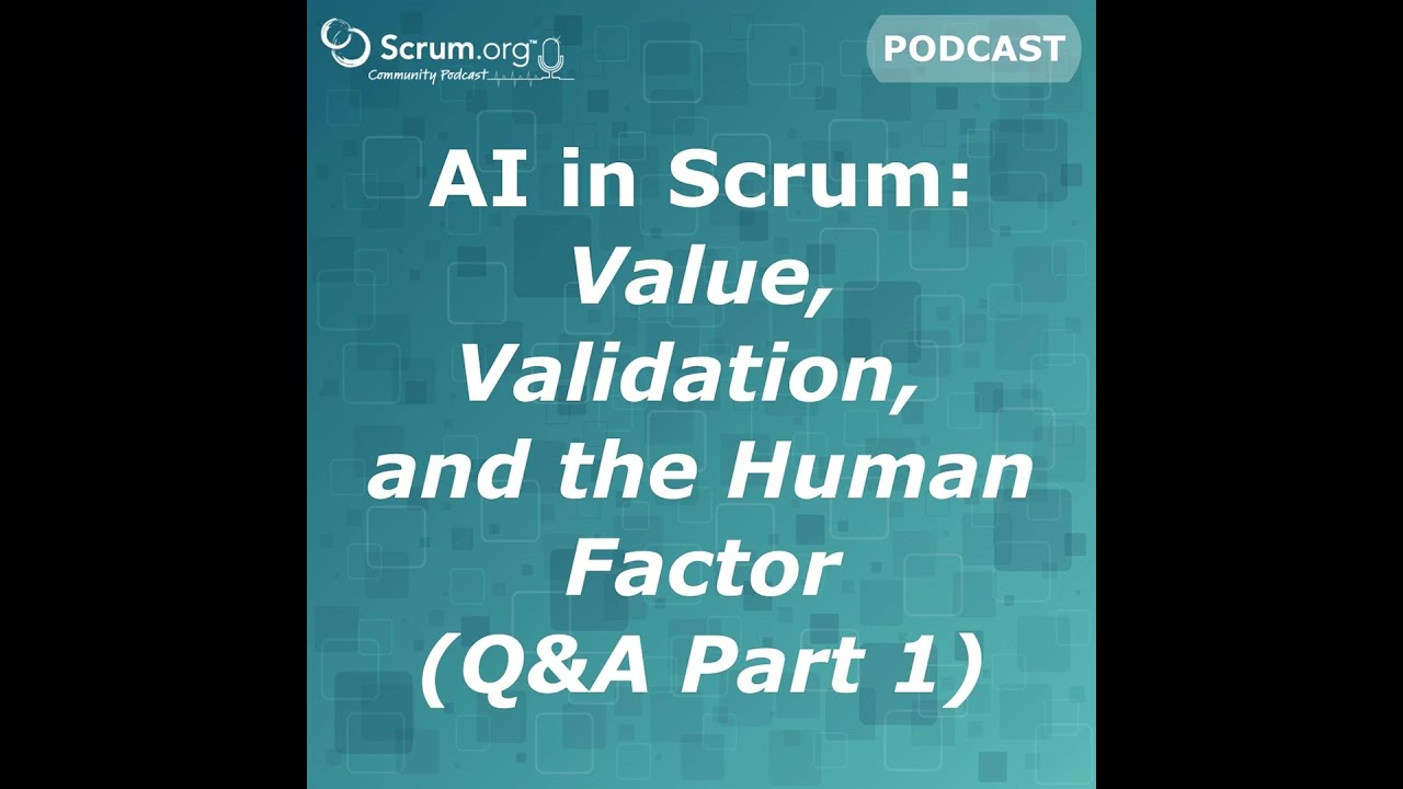 AI in Scrum: Value, Validation, and the Human Factor (Q&A -Part 1)
