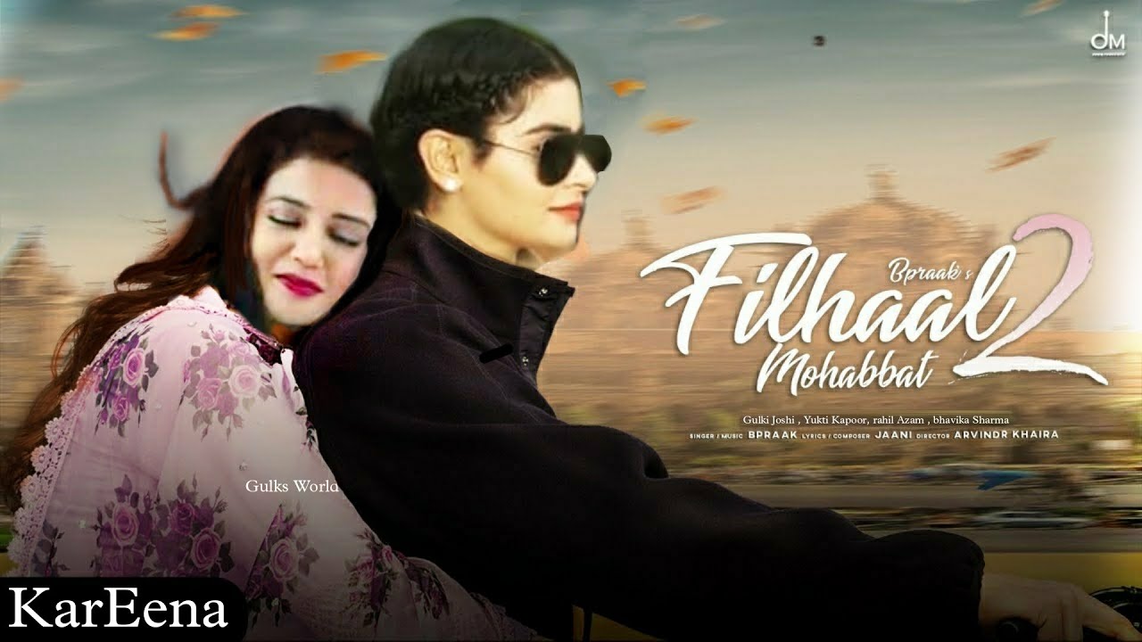 filhaal2 mohabbat|KarEena new vm |ft.gulki joshi,Yukti Kapoor| B praak| Haseena Malik,Karishma Singh