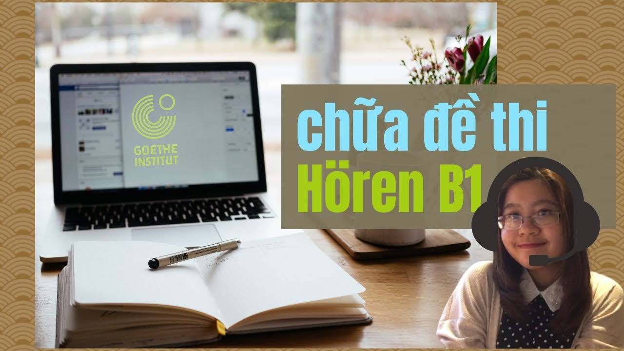 🖍 Chữa (kĩ) đề thi Nghe B1 Goethe | Teil 1