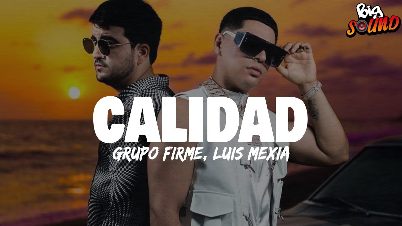 Grupo Firme, Luis Mexia - Calidad (Letra)