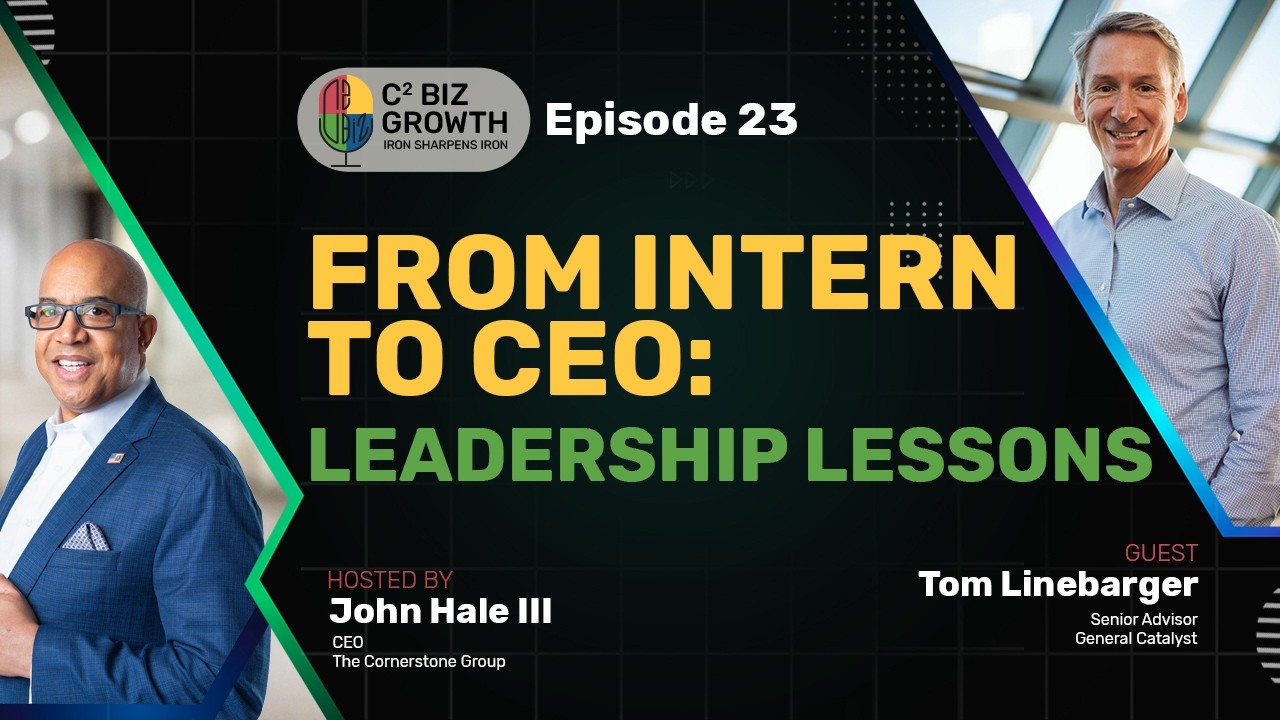 From Intern to CEO, Leadership Lessons with Tom Linebarger | C2 Biz Growth Episode 23