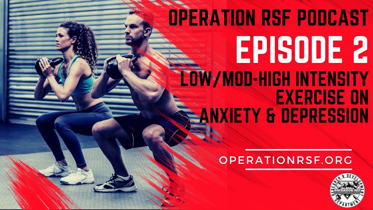 Ep. 2. Operation RSF Podcast - low intensity and high intensity exercise on depression and anxiety