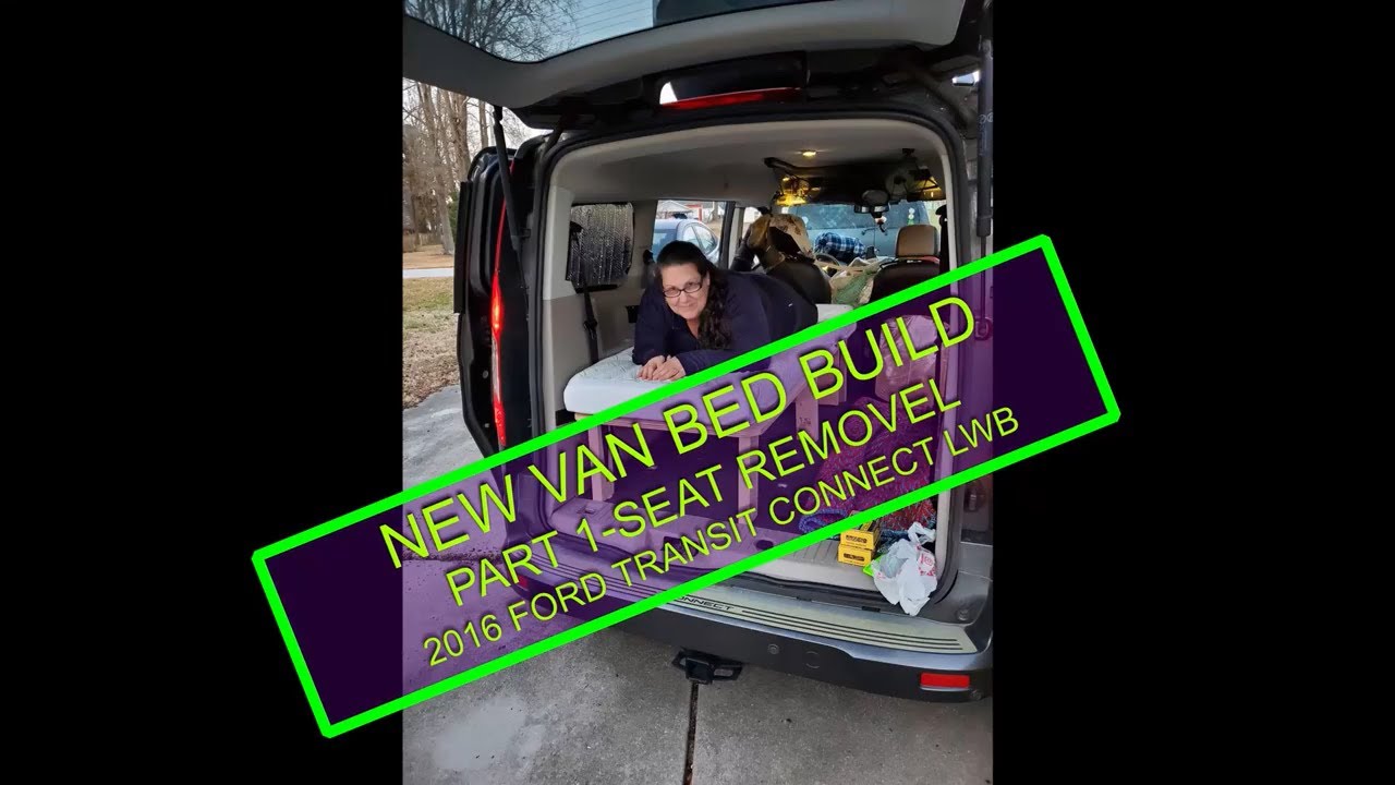 Part 1 Ford Transit Connect (2016) Seat Removal & Tool Used - New Van Bed Build #Vanlife #campervan