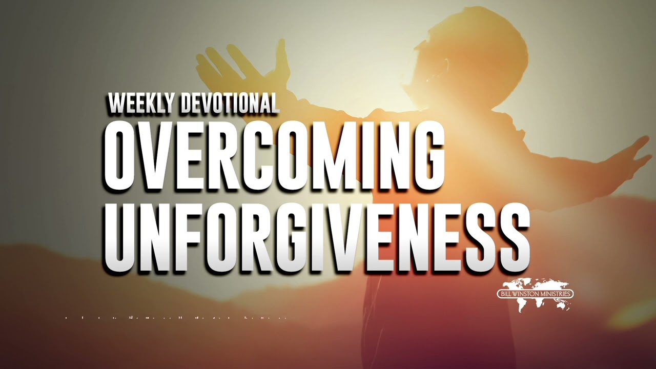 Overcoming Unforgiveness