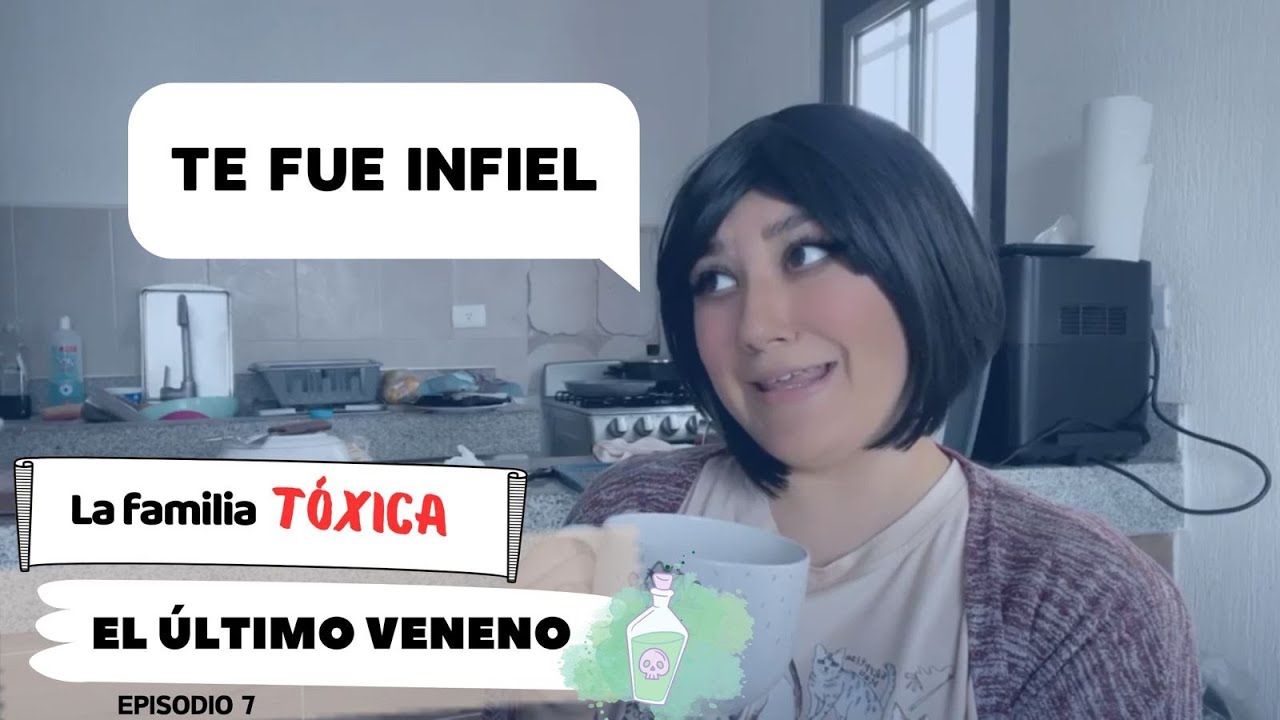 El último veneno- LA FAMILIA TÓXICA 🔥