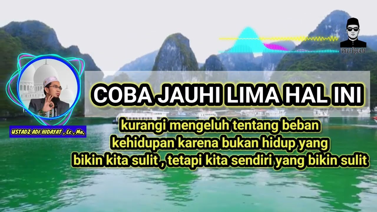 JIKA INGIN HIDUPMU SEGALANYA MUDAH , JAUHI HAL- HAL YANG DI LARANG ALLAH - USTADZ ADI HIDAYAT LC, MA
