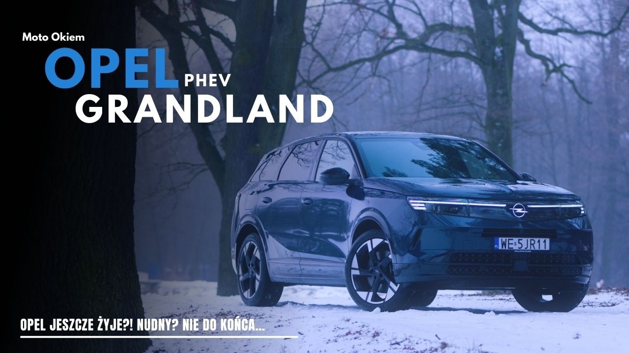 Myślałem, że Opel już się skończył… Grandland PHEV mnie zaskoczył | Test Moto Okiem